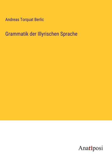 Andreas Torquat Berlic: Grammatik der Illyrischen Sprache, Buch