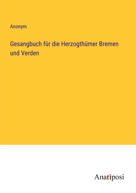 Anonym: Gesangbuch für die Herzogthümer Bremen und Verden, Buch