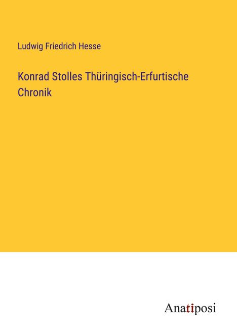 Ludwig Friedrich Hesse: Konrad Stolles Thüringisch-Erfurtische Chronik, Buch