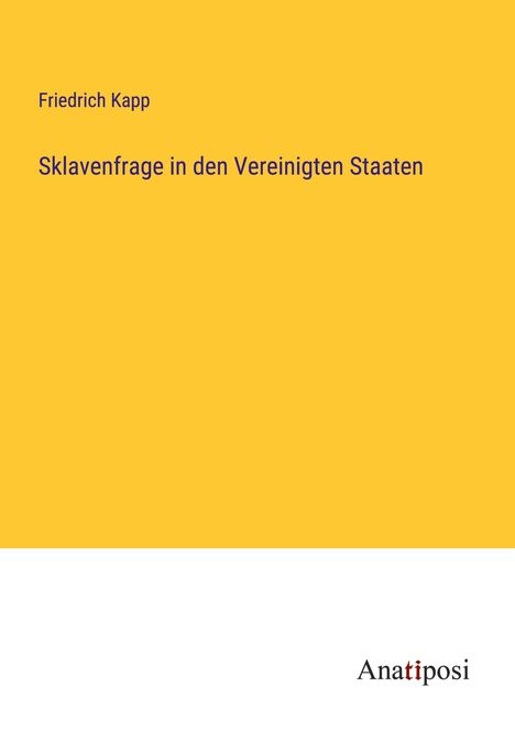 Friedrich Kapp: Sklavenfrage in den Vereinigten Staaten, Buch