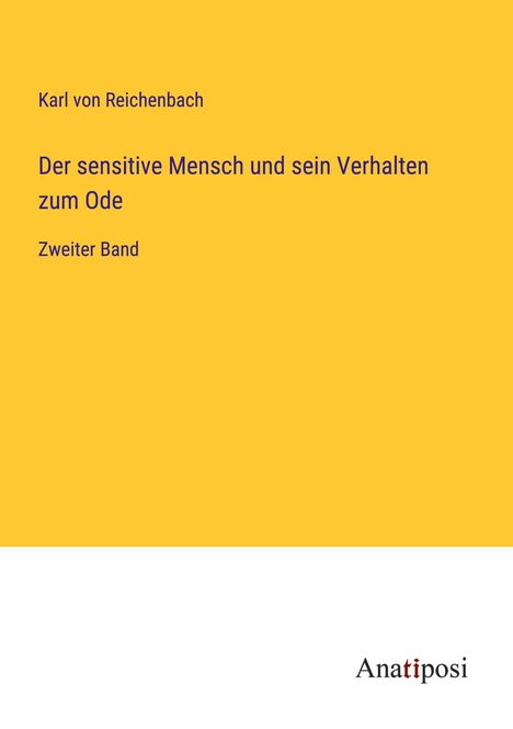 Karl Von Reichenbach: Der sensitive Mensch und sein Verhalten zum Ode, Buch