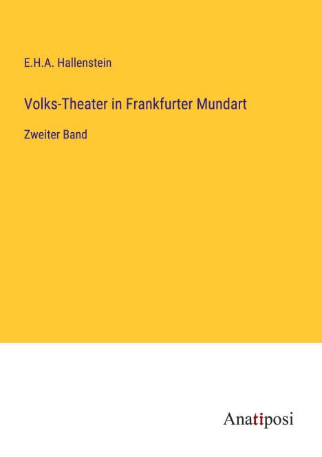 E. H. A. Hallenstein: Volks-Theater in Frankfurter Mundart, Buch