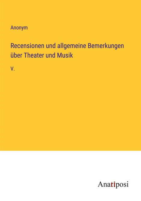 Anonym: Recensionen und allgemeine Bemerkungen über Theater und Musik, Buch