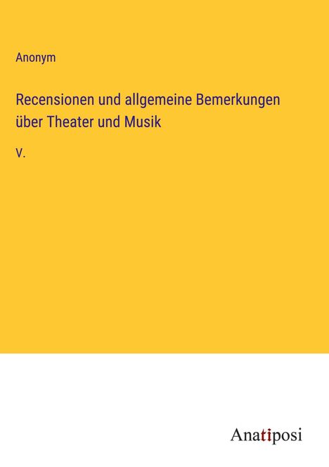 Anonym: Recensionen und allgemeine Bemerkungen über Theater und Musik, Buch