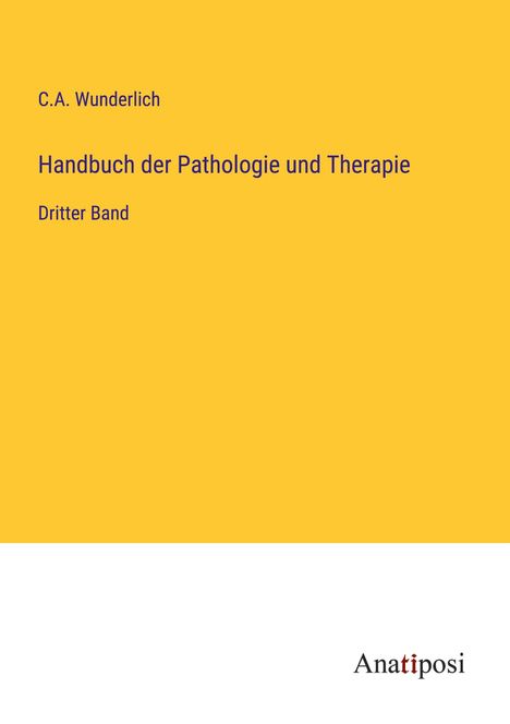 C. A. Wunderlich: Handbuch der Pathologie und Therapie, Buch