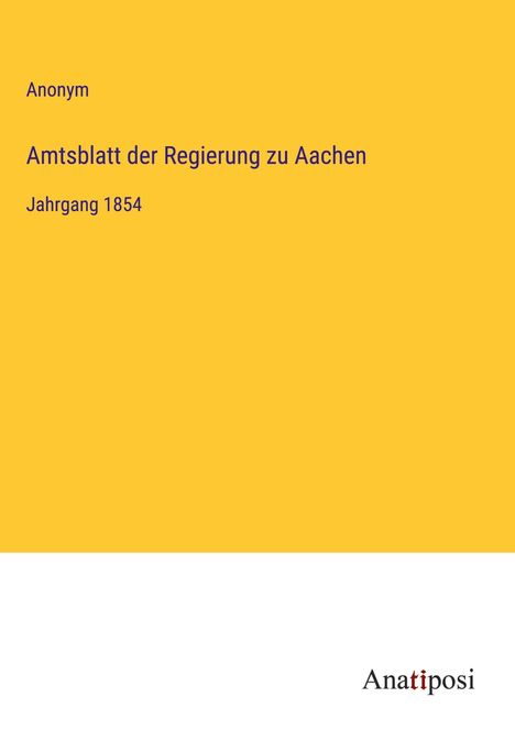Anonym: Amtsblatt der Regierung zu Aachen, Buch