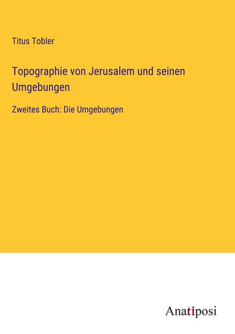 Titus Tobler: Topographie von Jerusalem und seinen Umgebungen, Buch