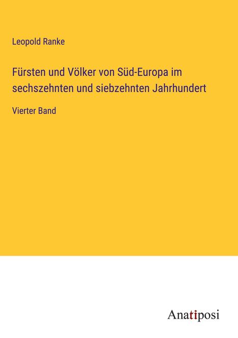 Leopold Ranke: Fürsten und Völker von Süd-Europa im sechszehnten und siebzehnten Jahrhundert, Buch