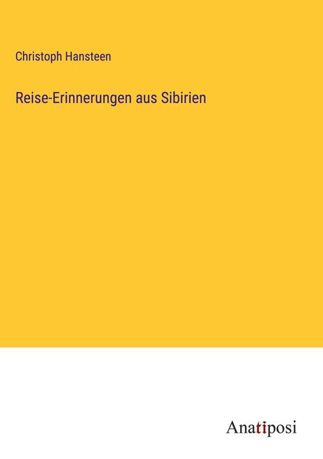 Christoph Hansteen: Reise-Erinnerungen aus Sibirien, Buch