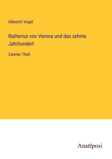 Albrecht Vogel: Ratherius von Verona und das zehnte Jahrhundert, Buch