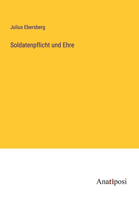 Julius Ebersberg: Soldatenpflicht und Ehre, Buch