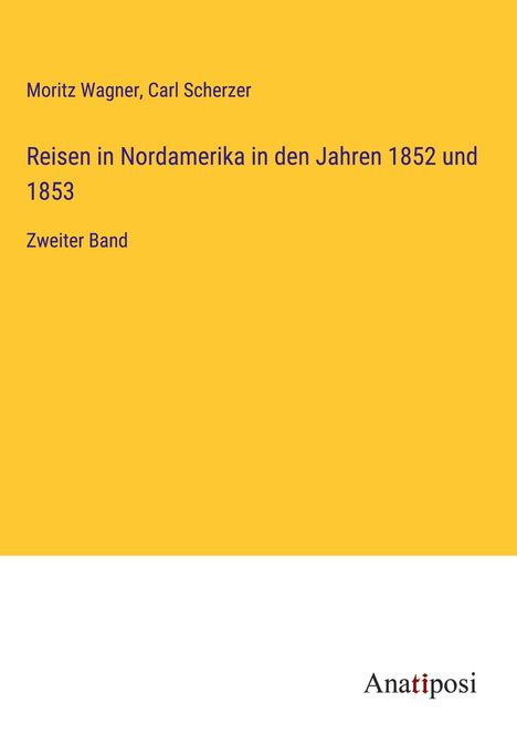 Moritz Wagner: Reisen in Nordamerika in den Jahren 1852 und 1853, Buch