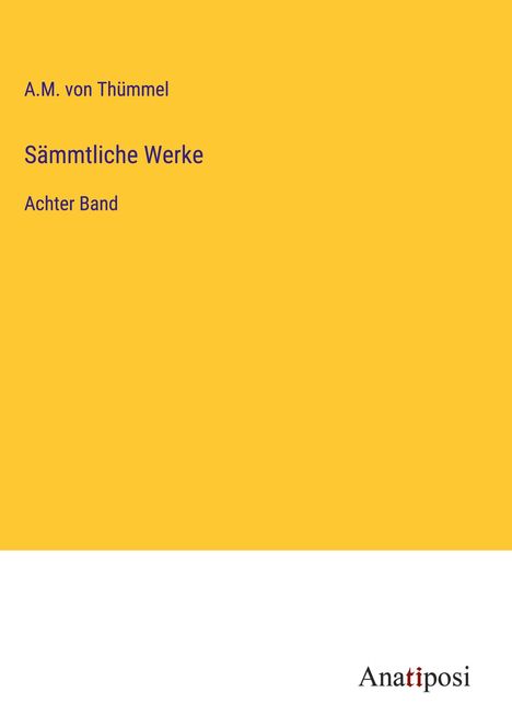 A. M. von Thümmel: Sämmtliche Werke, Buch