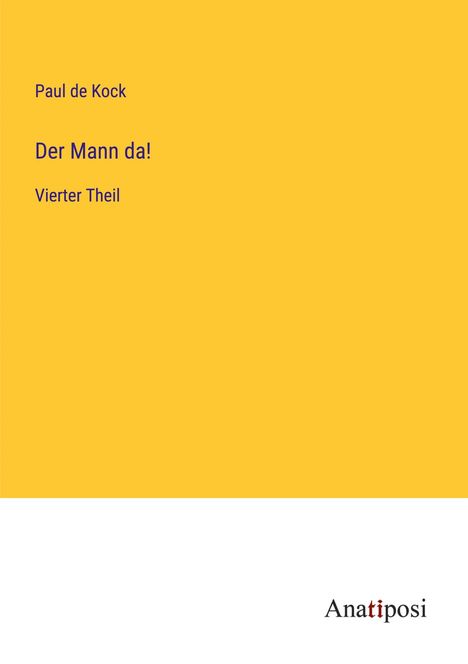 Paul De Kock: Der Mann da!, Buch