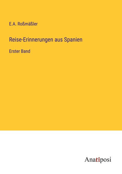 E. A. Roßmäßler: Reise-Erinnerungen aus Spanien, Buch