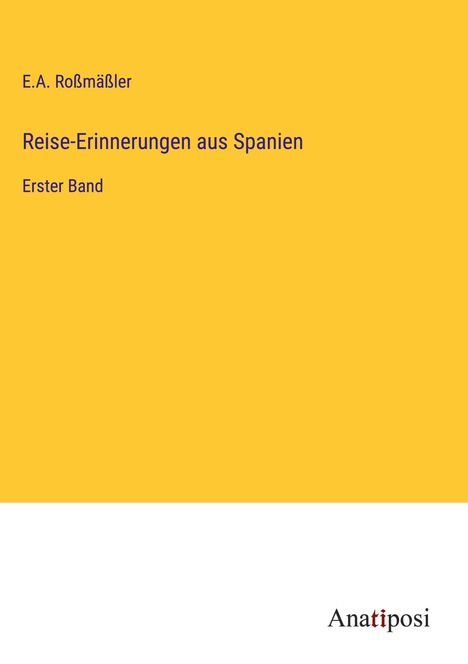 E. A. Roßmäßler: Reise-Erinnerungen aus Spanien, Buch