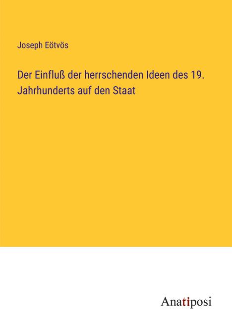 Joseph Eötvös: Der Einfluß der herrschenden Ideen des 19. Jahrhunderts auf den Staat, Buch