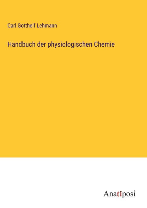 Carl Gotthelf Lehmann: Handbuch der physiologischen Chemie, Buch