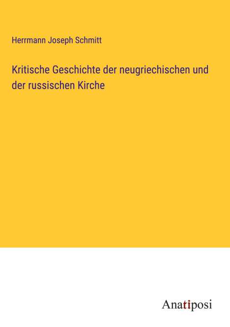 Herrmann Joseph Schmitt: Kritische Geschichte der neugriechischen und der russischen Kirche, Buch