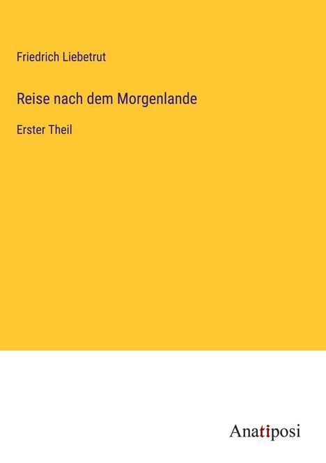 Friedrich Liebetrut: Reise nach dem Morgenlande, Buch