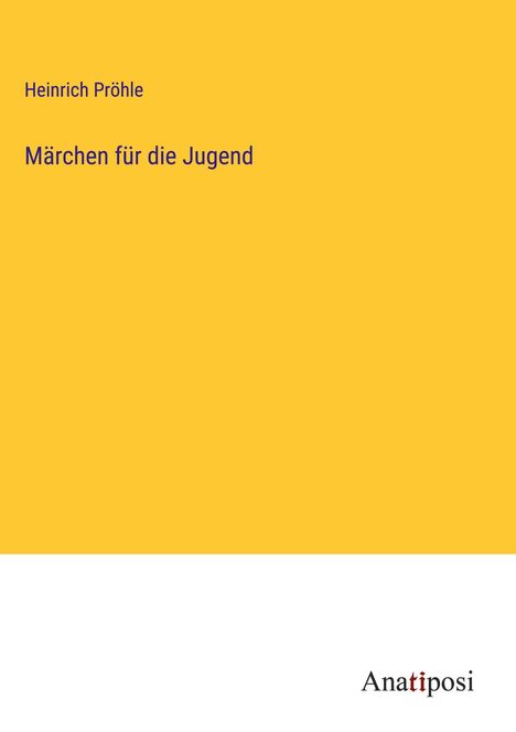 Heinrich Pröhle: Märchen für die Jugend, Buch