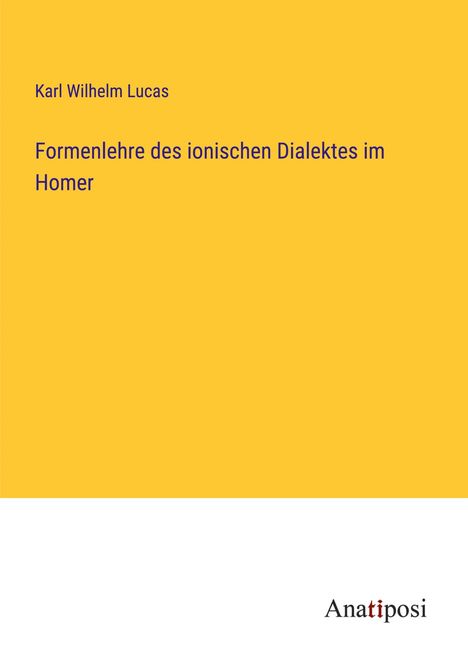 Karl Wilhelm Lucas: Formenlehre des ionischen Dialektes im Homer, Buch