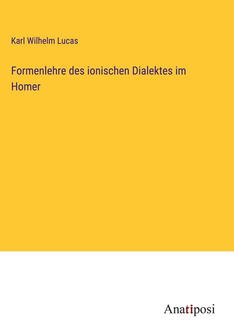 Karl Wilhelm Lucas: Formenlehre des ionischen Dialektes im Homer, Buch