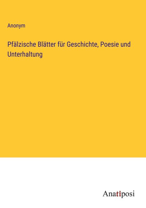 Anonym: Pfälzische Blätter für Geschichte, Poesie und Unterhaltung, Buch