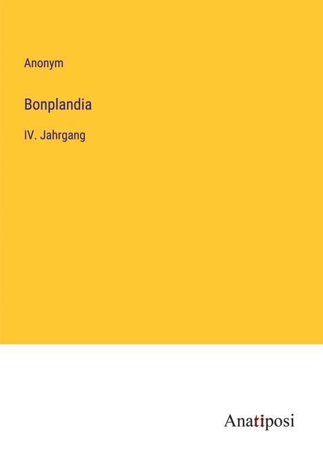 Anonym: Bonplandia, Buch