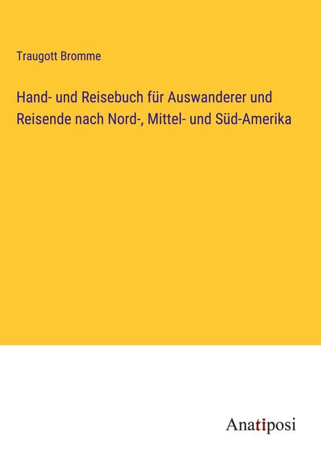 Traugott Bromme: Hand- und Reisebuch für Auswanderer und Reisende nach Nord-, Mittel- und Süd-Amerika, Buch