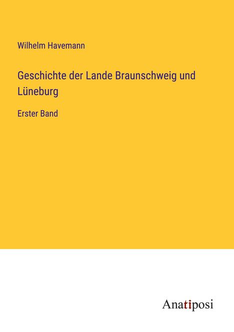 Wilhelm Havemann: Geschichte der Lande Braunschweig und Lüneburg, Buch