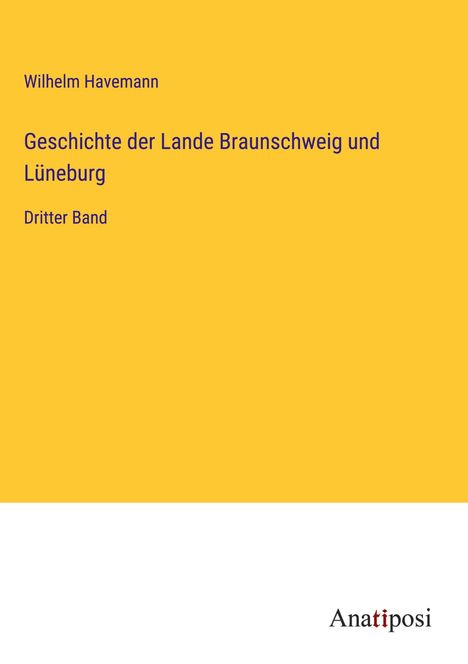 Wilhelm Havemann: Geschichte der Lande Braunschweig und Lüneburg, Buch