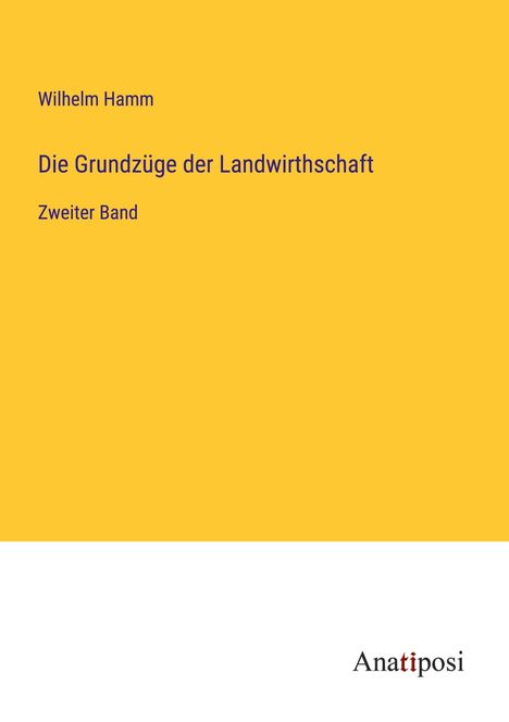 Wilhelm Hamm: Die Grundzüge der Landwirthschaft, Buch
