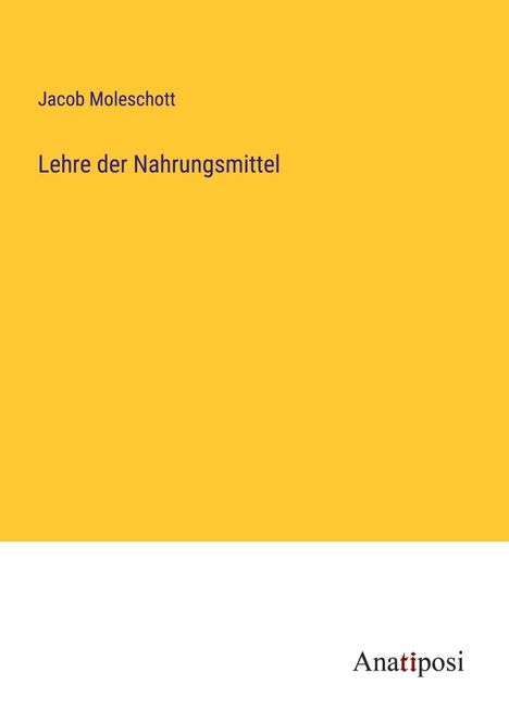 Jacob Moleschott: Lehre der Nahrungsmittel, Buch