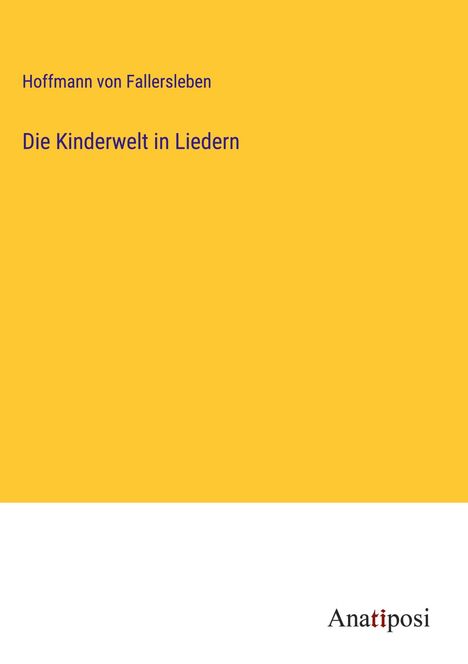 Hoffmann von Fallersleben: Die Kinderwelt in Liedern, Buch