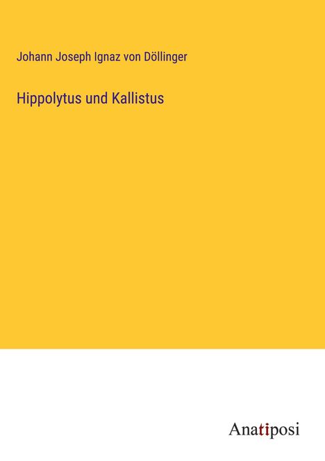 Johann Joseph Ignaz von Döllinger: Hippolytus und Kallistus, Buch