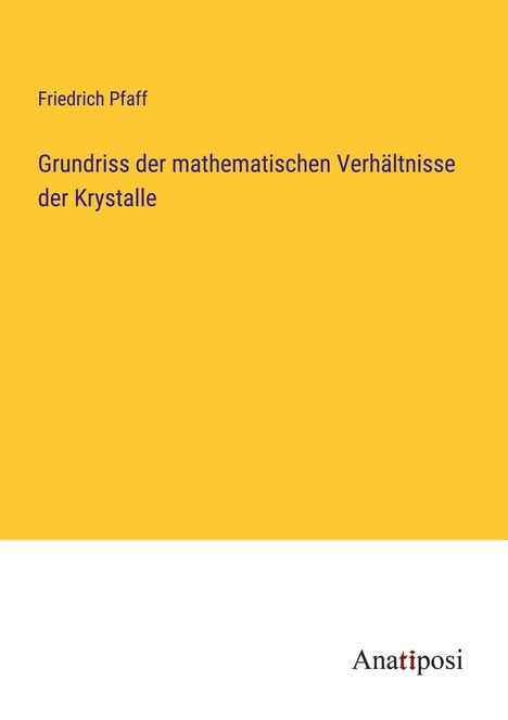 Friedrich Pfaff: Grundriss der mathematischen Verhältnisse der Krystalle, Buch