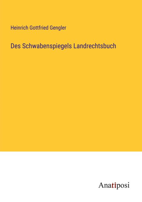 Heinrich Gottfried Gengler: Des Schwabenspiegels Landrechtsbuch, Buch