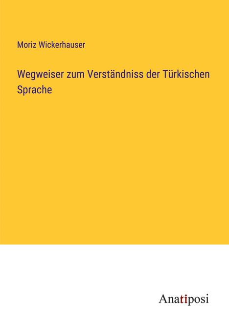 Moriz Wickerhauser: Wegweiser zum Verständniss der Türkischen Sprache, Buch