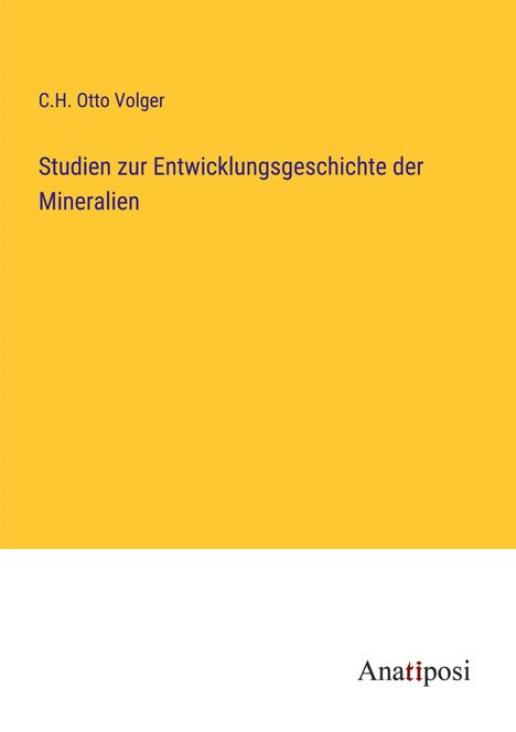 C. H. Otto Volger: Studien zur Entwicklungsgeschichte der Mineralien, Buch