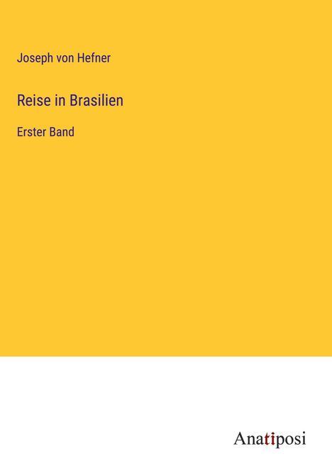 Joseph Von Hefner: Reise in Brasilien, Buch