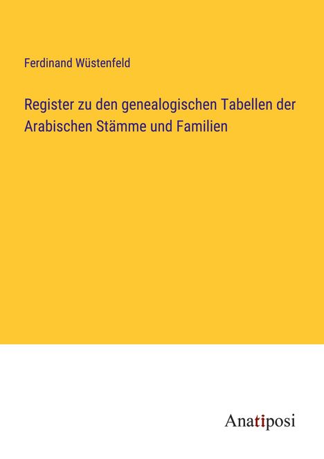 Ferdinand Wüstenfeld: Register zu den genealogischen Tabellen der Arabischen Stämme und Familien, Buch