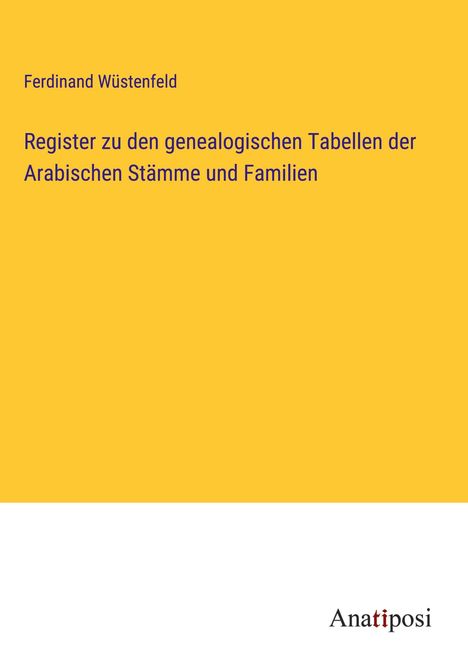 Ferdinand Wüstenfeld: Register zu den genealogischen Tabellen der Arabischen Stämme und Familien, Buch