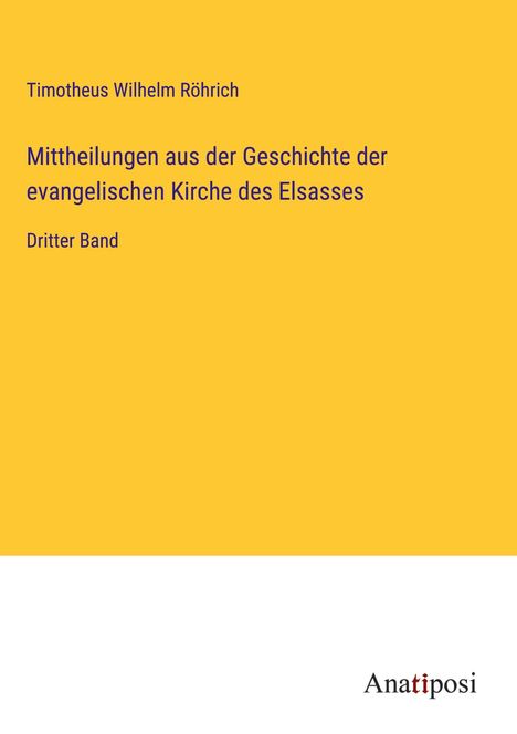 Timotheus Wilhelm Röhrich: Mittheilungen aus der Geschichte der evangelischen Kirche des Elsasses, Buch