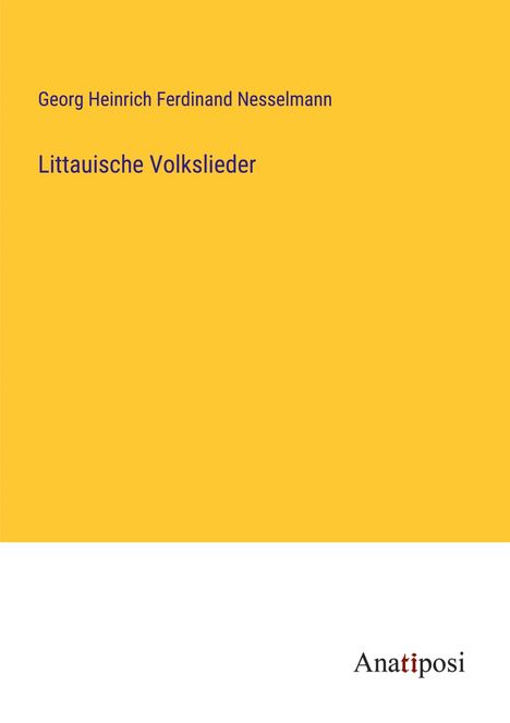 Georg Heinrich Ferdinand Nesselmann: Littauische Volkslieder, Buch