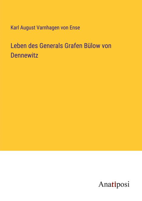 Karl August Varnhagen Von Ense: Leben des Generals Grafen Bülow von Dennewitz, Buch