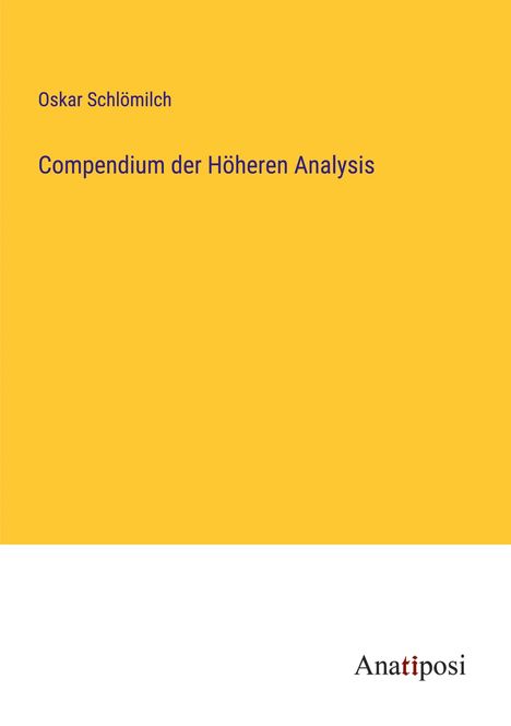 Oskar Schlömilch: Compendium der Höheren Analysis, Buch