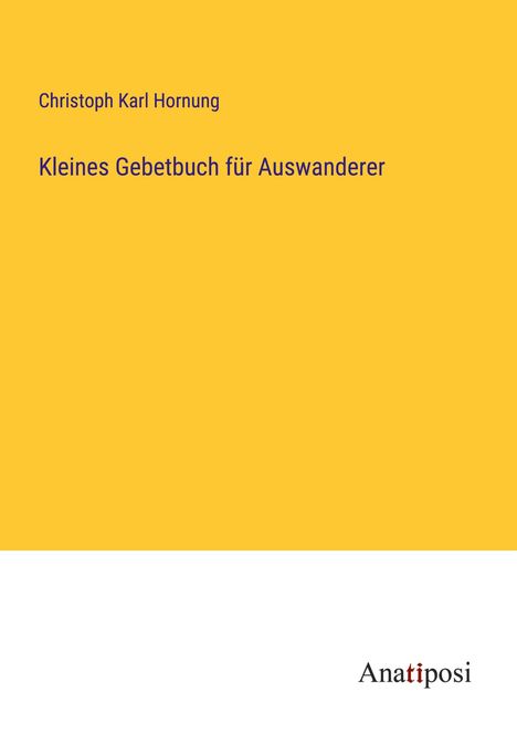 Christoph Karl Hornung: Kleines Gebetbuch für Auswanderer, Buch