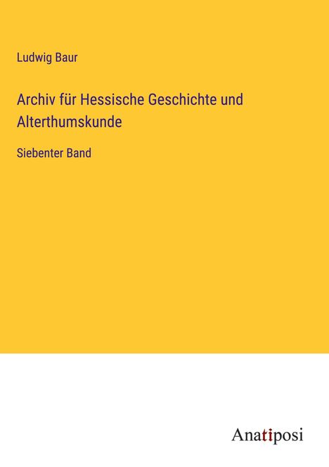 Ludwig Baur: Archiv für Hessische Geschichte und Alterthumskunde, Buch