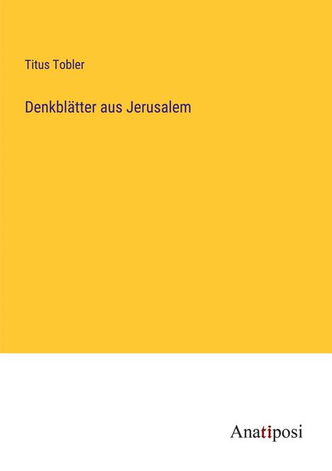 Titus Tobler: Denkblätter aus Jerusalem, Buch